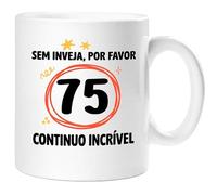 360 Onlineprint Caneca 75.º Aniversário | Sem Inveja, Por Favor - Continuo Espetacular | Presente de 75 anos Divertido Homem e Mulher