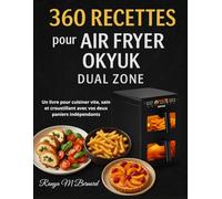 360 Recettes pour Air Fryer OKYUK Dual Zone: Un livre pour cuisiner vite, sain et croustillant avec vos deux paniers indépendants