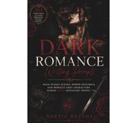 364 Dark Romance & Romantic Suspense Writing Prompts: High-Stakes Scenes, Power Dynamics, and Morally Grey Characters Across Seven Signature Tropes (The 364 Story Starters Series)