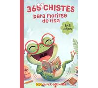 365 +1 chistes para partirse de risa: El libro de chistes cortos para niños de 6 a 8 años | Humor sano y sin pantallas para reír en familia, leer solos y regalar (letra grande, fácil de leer)