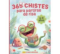 365 +1 chistes para partirse de risa: El libro de chistes cortos para niños de 6 a 8 años | Humor sano y sin pantallas para reír en familia, leer solos y regalar (letra grande, fácil de leer)