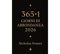 365+1 Giorni di Abbondanza: Un rituale al giorno per riprogrammare la mente, il valore e il flusso del denaro