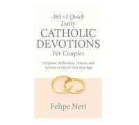 365+1 Quick Daily Catholic Devotions For Couples: Scripture, Reflections, Prayers, and Actions to Enrich Your Marriage