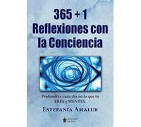 365 +1 Reflexiones con la Conciencia: Profundiza cada día en lo que tu ERES Y SIENTES (Mascarón no ficción)