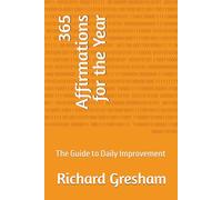 365 Affirmations for the Year: The Guide to Daily Improvement
