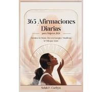 365 Afirmaciones Diarias para Mujeres 2026: Fortalece tu Mente, Eleva tu Energía y Manifiesta la Vida que Amas