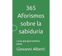365 Aforismos sobre la sabiduría: La luz que guía nuestros pasos