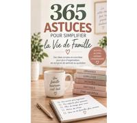 365 ASTUCES POUR SIMPLIFIER LA VIE DE FAMILLE