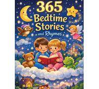 365 Bedtime Stories and Rhymes: Short Bedtime Stories, Nursery Rhymes, and Fairy Tales Collection to Calm, Comfort, and Inspire Children Every Night
