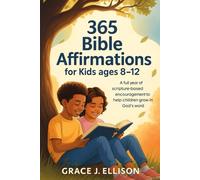 365 Bible Affirmations for Kids Ages 8-12: A Full Year of Scripture-Based Encouragement to Help Children Grow in God’s Word