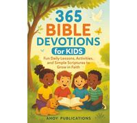 365 Bible Devotions for Kids: Fun Daily Lessons, Activities, and Simple Scriptures to Grow in Faith