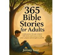 365 Bible Stories for Adults: A daily journey through scripture with stories and lessons to bring peace, purpose and strength to your life