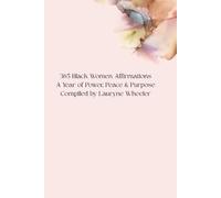 365 Black Women Affirmations: A Year of Power, Peace & Purpose