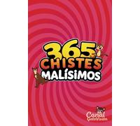 365 CHISTES MALÍSIMOS: 1 Chiste por día, chistes cortos y fáciles de recordar para divertirte con tu familia y tus amigos, humor apto para niños y niñas.