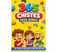 365 chistes para niños: Los chistes malos más divertidos para reír, contar y compartir todo el año