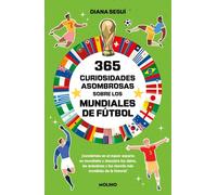 365 curiosidades asombrosas sobre los mundiales de fútbol: ¡Conviértete en el mayor experto en mundiales y descubre los datos, las anécdotas y los récords más increíbles de la historia!