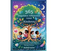 365 Dagelijkse Affirmaties voor Kinderen: Positieve Woorden om Help Kinderen Stress te Verminderen, Beter te Slapen en elke dag te Floreren