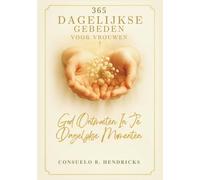 365 Dagelijkse Gebeden Voor Vrouwen: God Ontmoeten In Je Dagelijkse Momenten