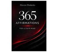 365 Daily Affirmations for Calm, Confidence & Inner Peace: A Guided Self-Love Journal for Women to Reduce Anxiety, Heal Emotionally and Start Fresh Every Day