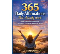365 Daily Affirmations That Actually Work: Simple Positive Statements for Love, Money, Confidence, Healing, and Success