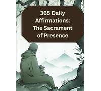 365 Daily Affirmations: The Sacrament of Presence