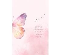 365 Daily Affirmations to Create a Positive Mindset