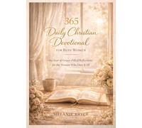 365 Daily Christian Devotional for Busy Women: One Year Of Grace-Filled Reflections For The Woman Who Does It All