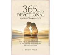 365 Daily Devotional for Christian Couples: One year of Faith-filled Moments to pray together, grow together and Love God more