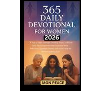 365 Daily Devotional for Women 2026: A Year of Faith, Strength, Healing, Hope, and Love: Daily Encouragement with Scripture Verse, Reflection, Question, Prayer, and Action Step for Women Seeking God