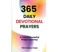 365 Daily Devotional Prayers: Daily Prayer, Faith Declarations, and Spiritual Strength for Every Day of the Year
