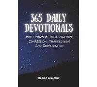 365 Daily Devotionals: With Prayers of Adoration, Confession, Thanksgiving and Supplication