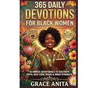 365 Daily Devotions for Black Women: 10-Minute Devotionals to Cultivate Faith, Self-Love, peace & Inner Strength