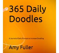 365 Daily Doodles: A Journal of Daily Prompts to Increase Doodling (Creative 365)