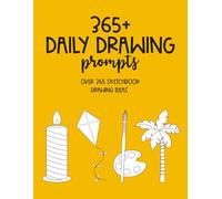 365+ Daily Drawing Prompts: Sketchbook Practice Drawing Ideas Easy Workbook for Beginners, Kids, and Artists, Doodle Journal Creative Exercises