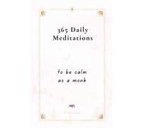 365 Daily Meditations To Be Calm As A Monk: One Page Per Day - A Book With Daily Quotes & Writing Space