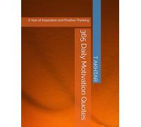 365 Daily Motivation Quotes: A Year of Inspiration and Positive Thinking