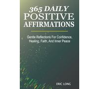 365 Daily Positive Affirmations: Gentle Reflections For Confidence, Healing, Faith, And Inner Peace
