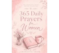 365 Daily Prayers for Women (The Charlotte Grace Prayer Collection)