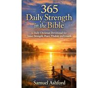 365 daily Strenght in the Bible: A Daily Christian Devotional Inner Streght, Peace, Wisdom, and Growth