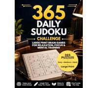 365 Daily Sudoku Challenge: Large Print Brain Games for Relaxation, Focus & Mental Training (LDS Large Print Sudoku Series)