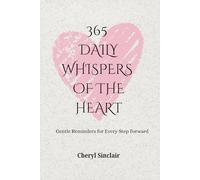 365 Daily Whispers of the Heart: Gentle Reminders for Every Step Forward
