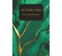 365 Daily Wins: Start Anytime Planner: Today is the Perfect Day To Start | Agenda for 365 days | 1 Page Per Day | Keep Track Of Your Life | Work, School, Family, Nutrition, Fitness And Mental Health