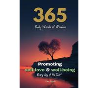 365 daily words of wisdom: Inspirational messages promoting self-love, health and well-being for every day of the year