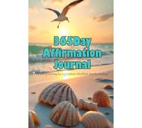 365 Day Affirmation Journal: Your journey to a positive mindset starts today
