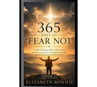 365 Day "FEAR NOT" BOOK 2: A Life-Changing Biblical Devotional for Overcoming Fear, Strengthening Faith, and Trusting God Fully Every Day