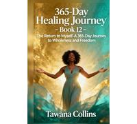 365-Day Healing Journey- Book 12: The Return to Myself: A 365- Journey to Wholeness and Freedom (365 Days of Healing: A Devotional Journey to Wholeness)
