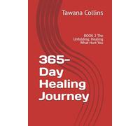 365-Day Healing Journey: BOOK 2 The Unfolding: Healing What Hurt You