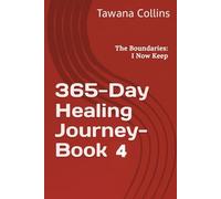 365-Day Healing Journey- BOOK 4: The Boundaries: I Now Keep (365 Days of Healing: A Devotional Journey to Wholeness)
