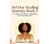 365-Day Healing Journey- BOOK 5: The Return to Myself: Rebuilding from the Inside Out