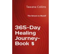 365-Day Healing Journey- BOOK 5: The Return to Myself: Rebuilding from the Inside Out